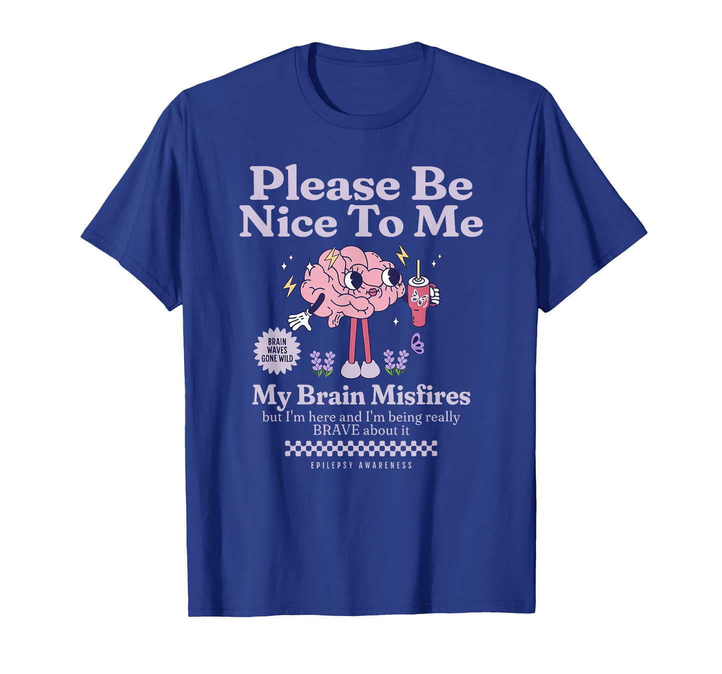 Be Nice to Me Neuro Fabulous Epilepsy Awareness Support T-Shirt