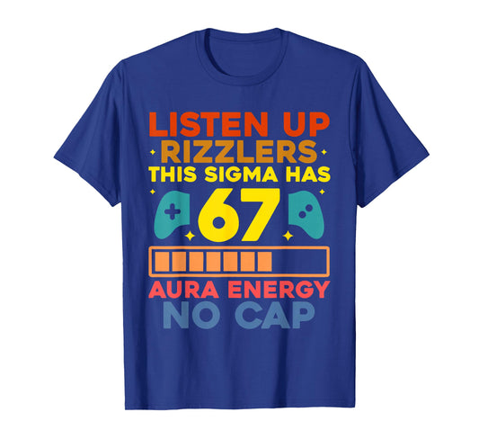 Listen UP Rizzlers Aura Energy 67 No Cap Sigma Meme 6 7 6-7 T-Shirt