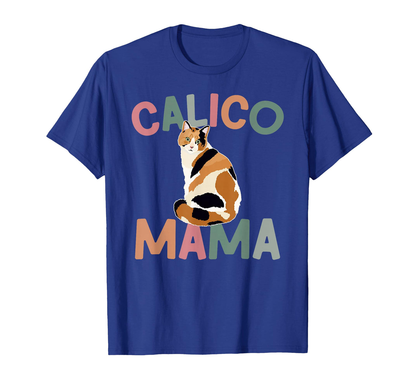 Calico Mama Calico Cat Owner Calico Cat Mom Calico Cat Lover T-Shirt
