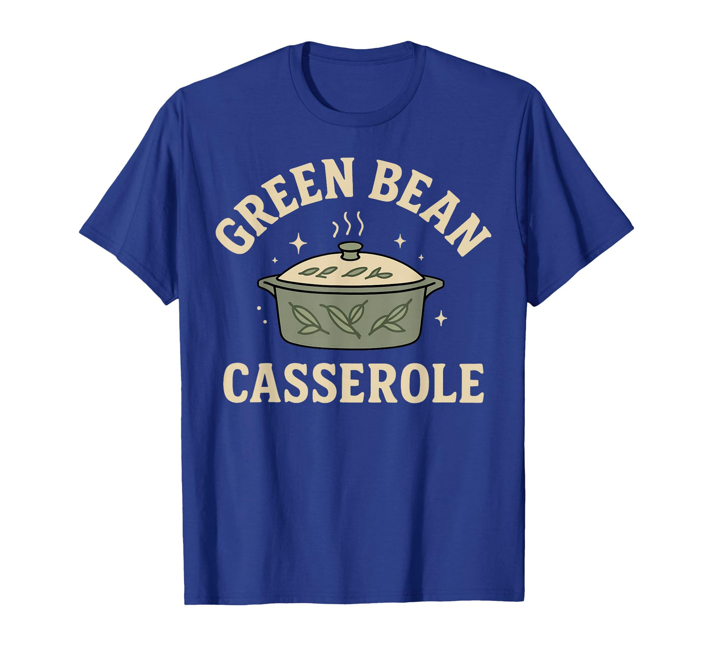 Green Bean Casserole Thanksgiving Cooking Funny T-Shirt