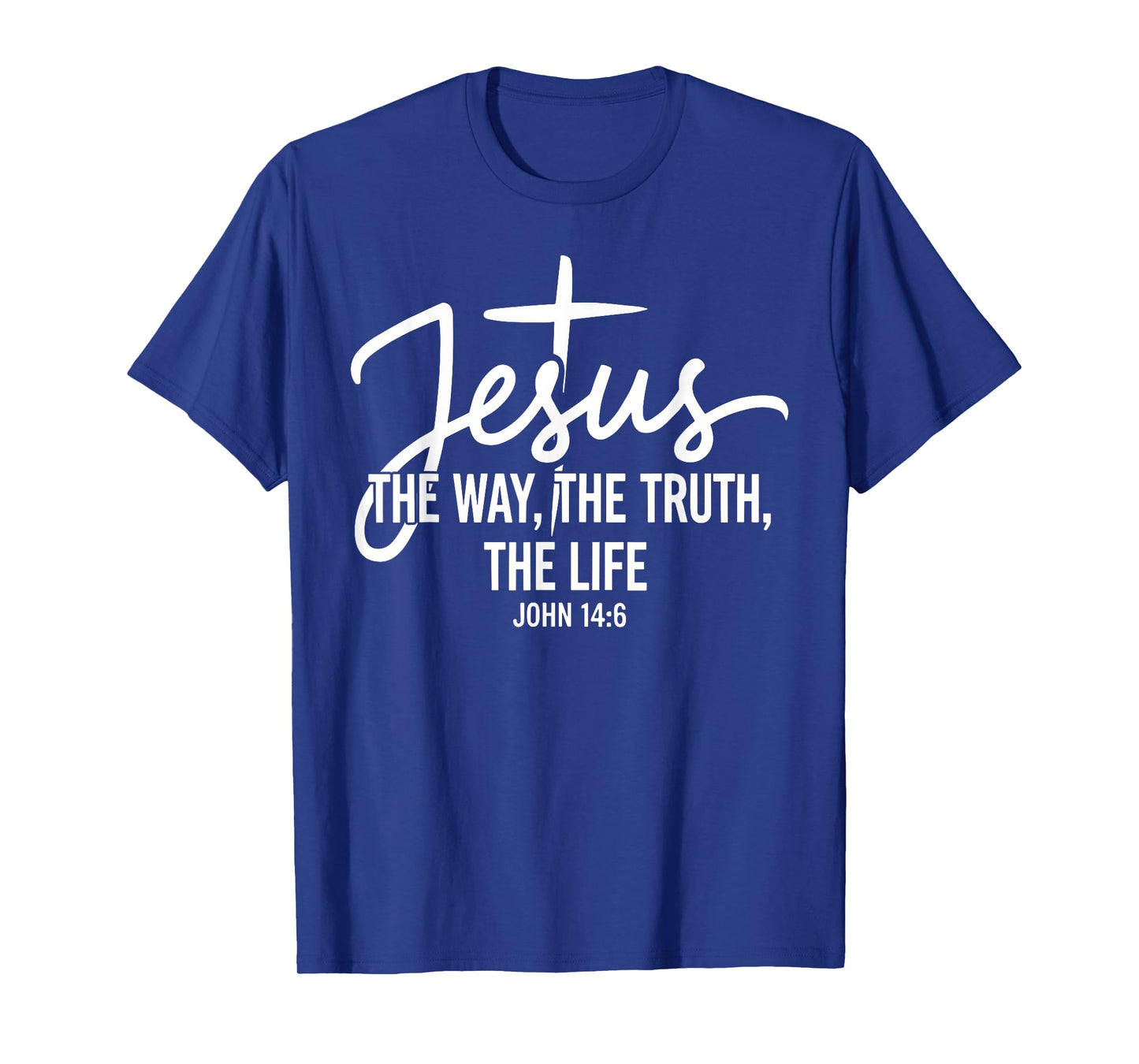 Jesus The Way The Truth The Life Christian John 14-6 T-Shirt