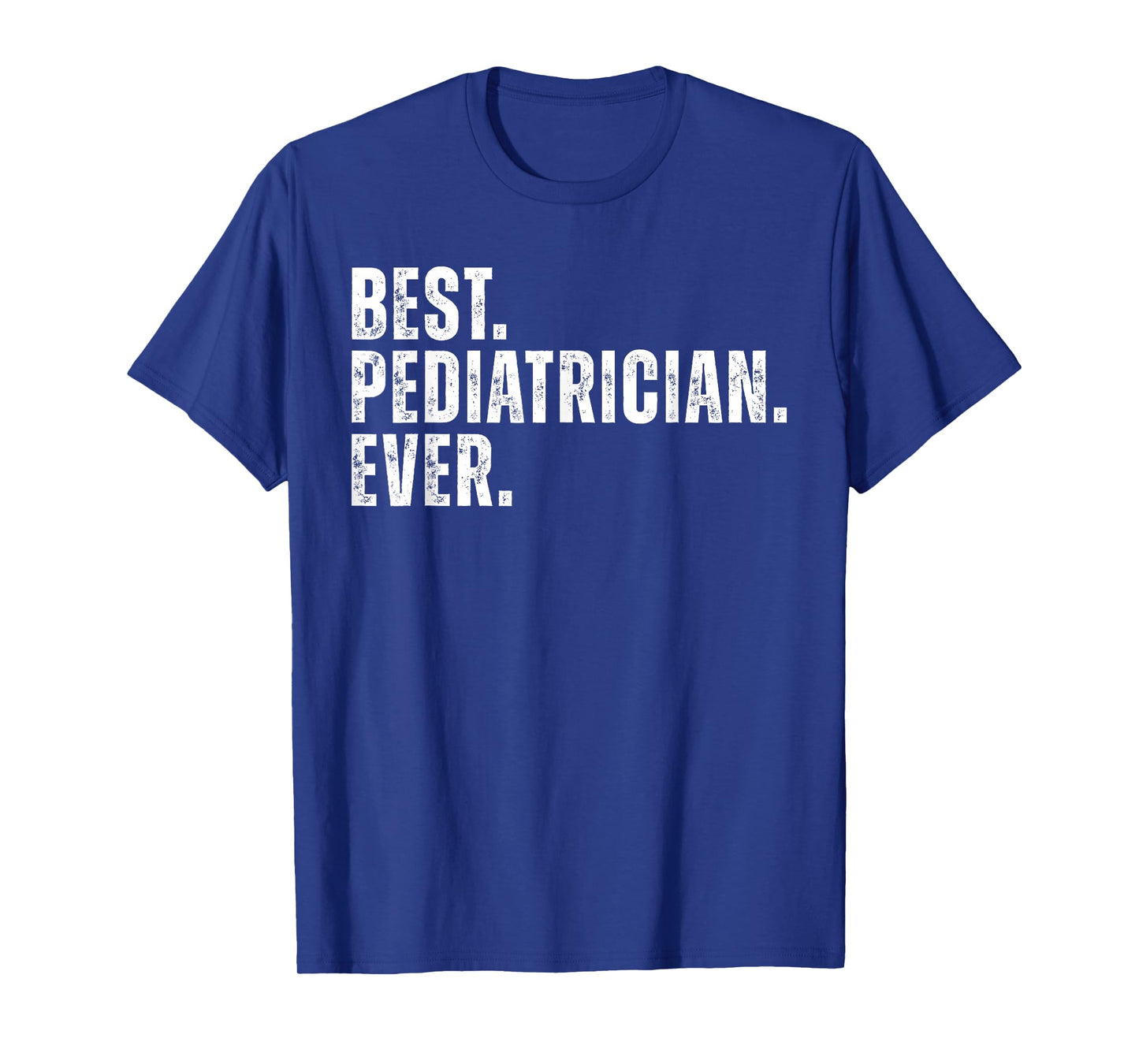 Best Pediatrician Ever Funny Pediatrics Physcian T-Shirt