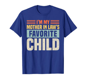 Im My Mother in Laws Favorite Child - Funny Son-in-Law Men T-Shirt