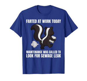 Funny Farted at Work Today Maintenance was Called to Look T-Shirt