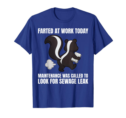 Funny Farted at Work Today Maintenance was Called to Look T-Shirt