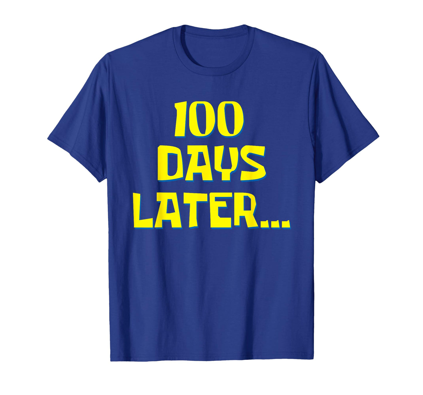 One Hundred Days Later 100th Day of School Teacher Or Pupil T-Shirt