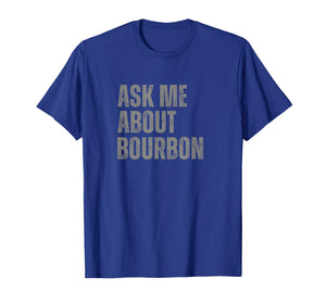 Ask Me About Bourbon Funny Whiskey Enthusiast T-Shirt