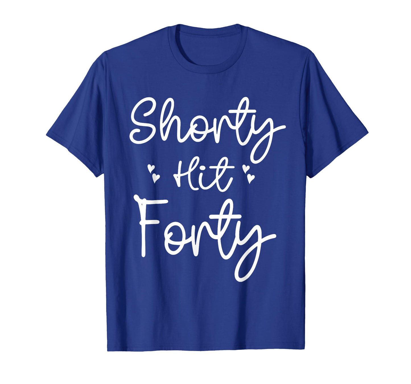 Funny Shorty Hit Forty Turning 40th Birthday Hello Forties T-Shirt