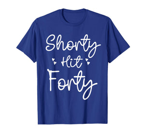 Funny Shorty Hit Forty Turning 40th Birthday Hello Forties T-Shirt
