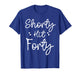 Funny Shorty Hit Forty Turning 40th Birthday Hello Forties T-Shirt