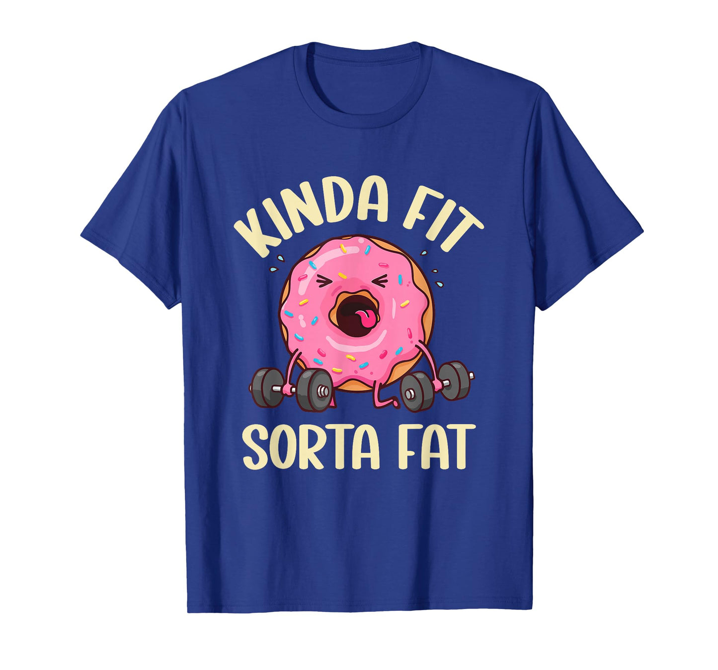 Kinda Fit Sorta Fat Donut Funny Gym Weightlifting Workout T-Shirt