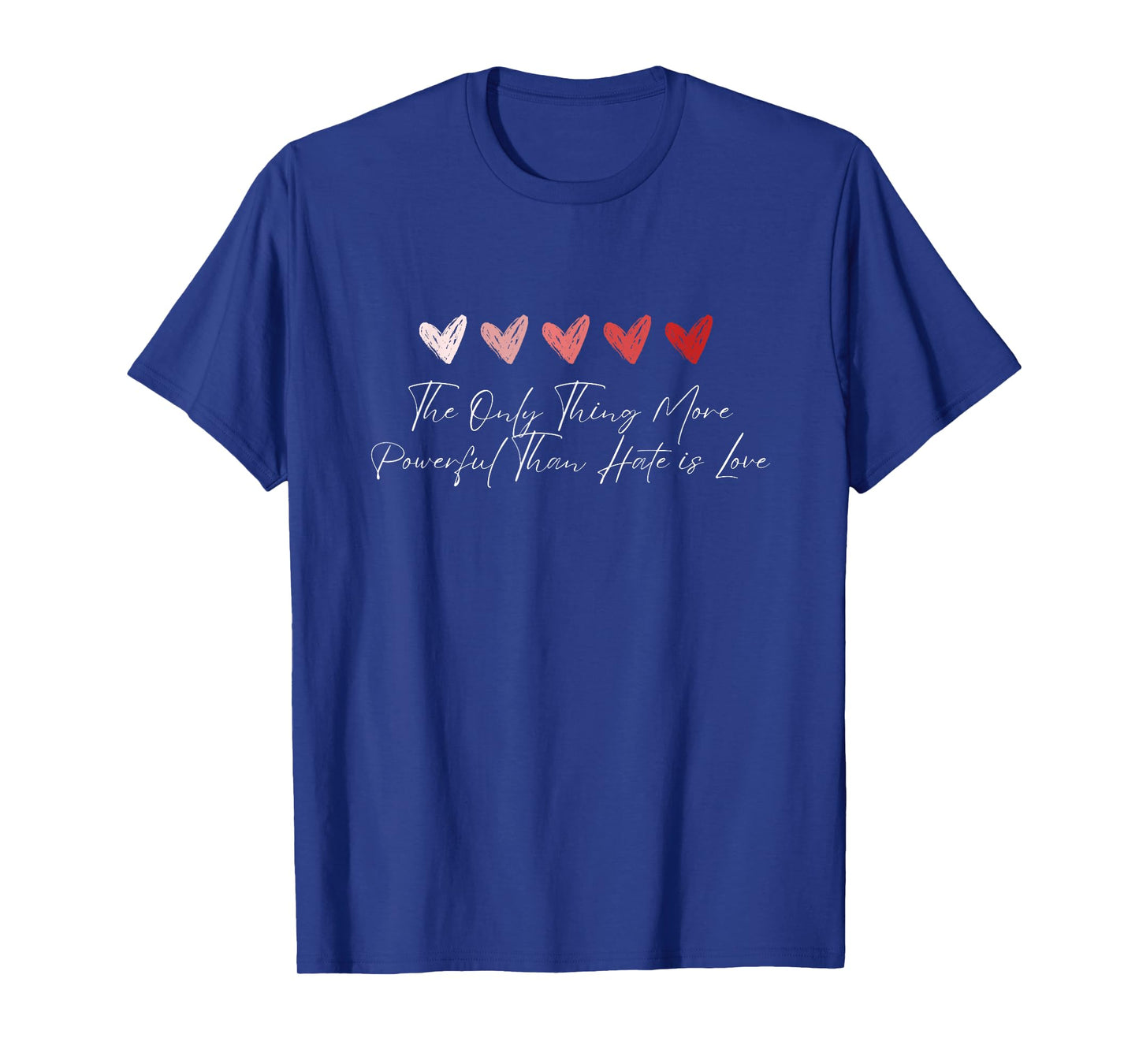 The Only Thing More Powerful Than Hate is Love T-Shirt