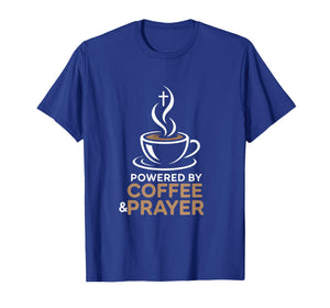 Powered by Coffee and Prayer Faith Morning T-Shirt