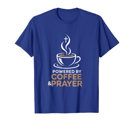 Powered by Coffee and Prayer Faith Morning T-Shirt