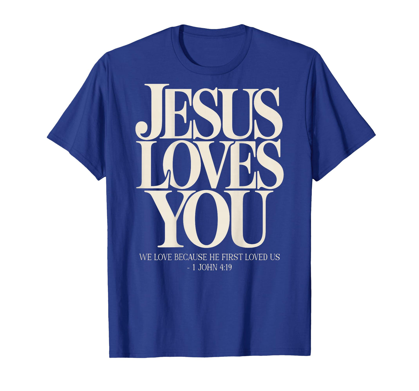 Jesus Loves You Christian Bible Verse 1 John 4:19 On Back T-Shirt