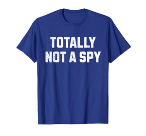 Totally Not A Spy! Spy Costume T-Shirt