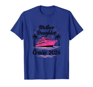Mother and Daughter Gone Cruising 2026 Women Cruise Matching T-Shirt