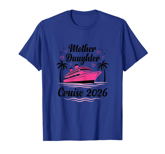 Mother and Daughter Gone Cruising 2026 Women Cruise Matching T-Shirt