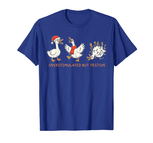 Overstimulated But Festive Funny Silly Goose Meme Christmas T-Shirt