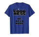 Goodness We Need More Positive Inspirational Kindness T-Shirt