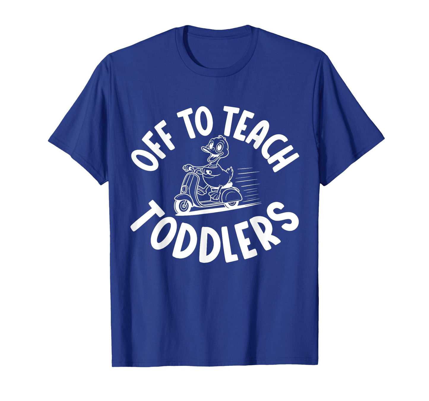 Off to Teach Toddlers Preschool Teacher Humor, Daycare T-Shirt