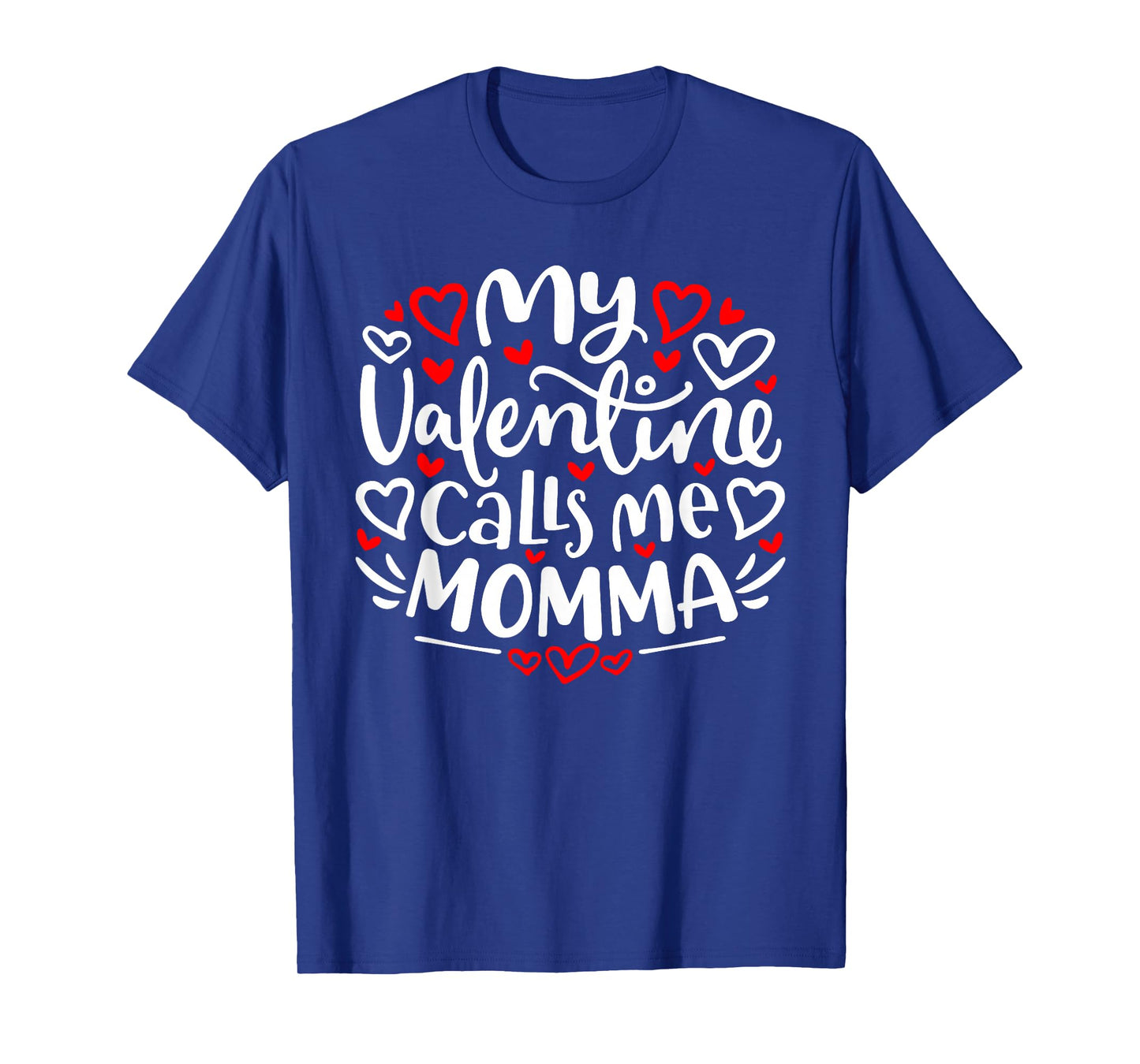 My Valentine Calls Me Momma Cute Heart Valentine's Day T-Shirt