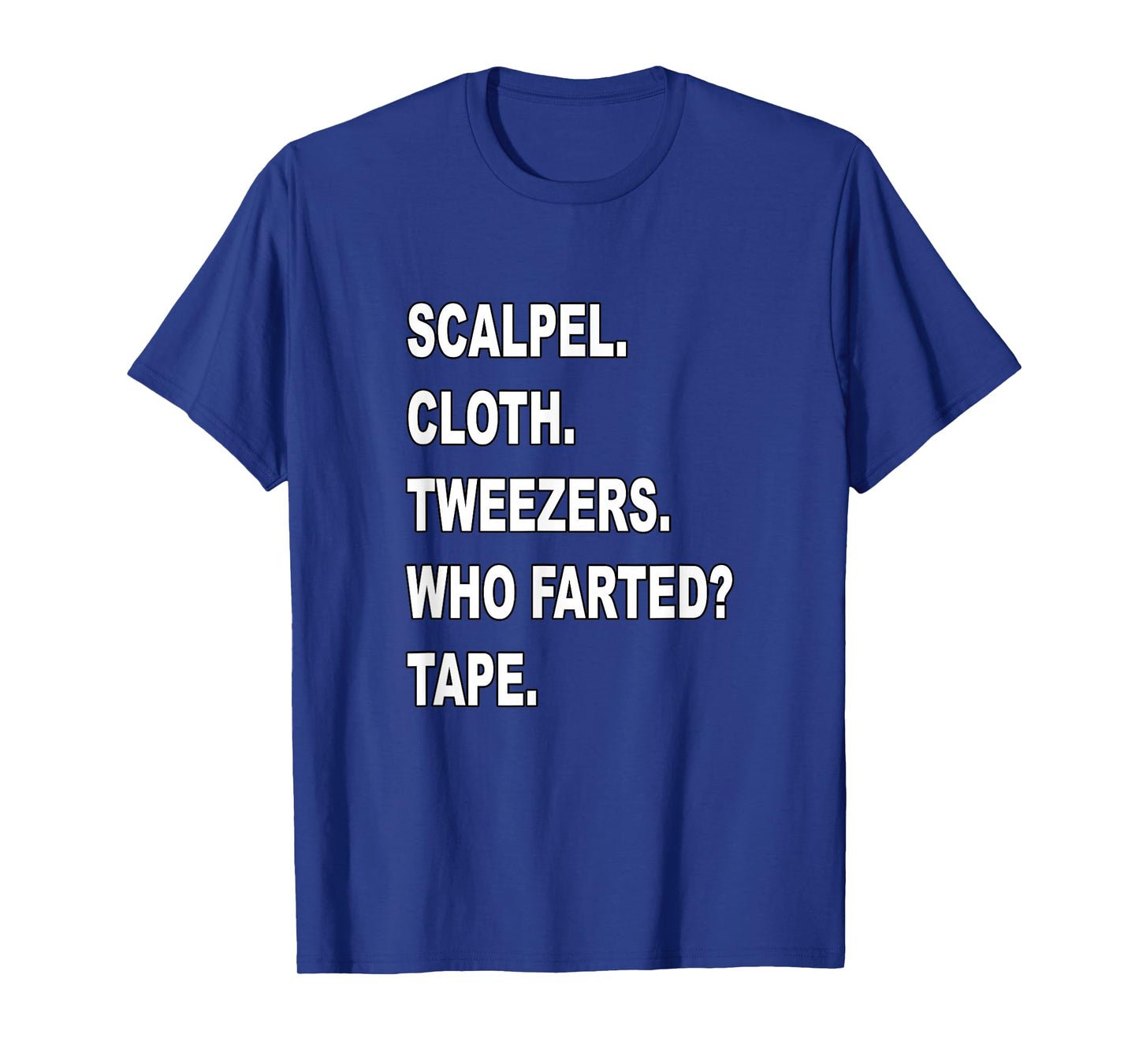 Surgical Tech Who Farted? Surgical Tech & Surgeon Humorous T-Shirt