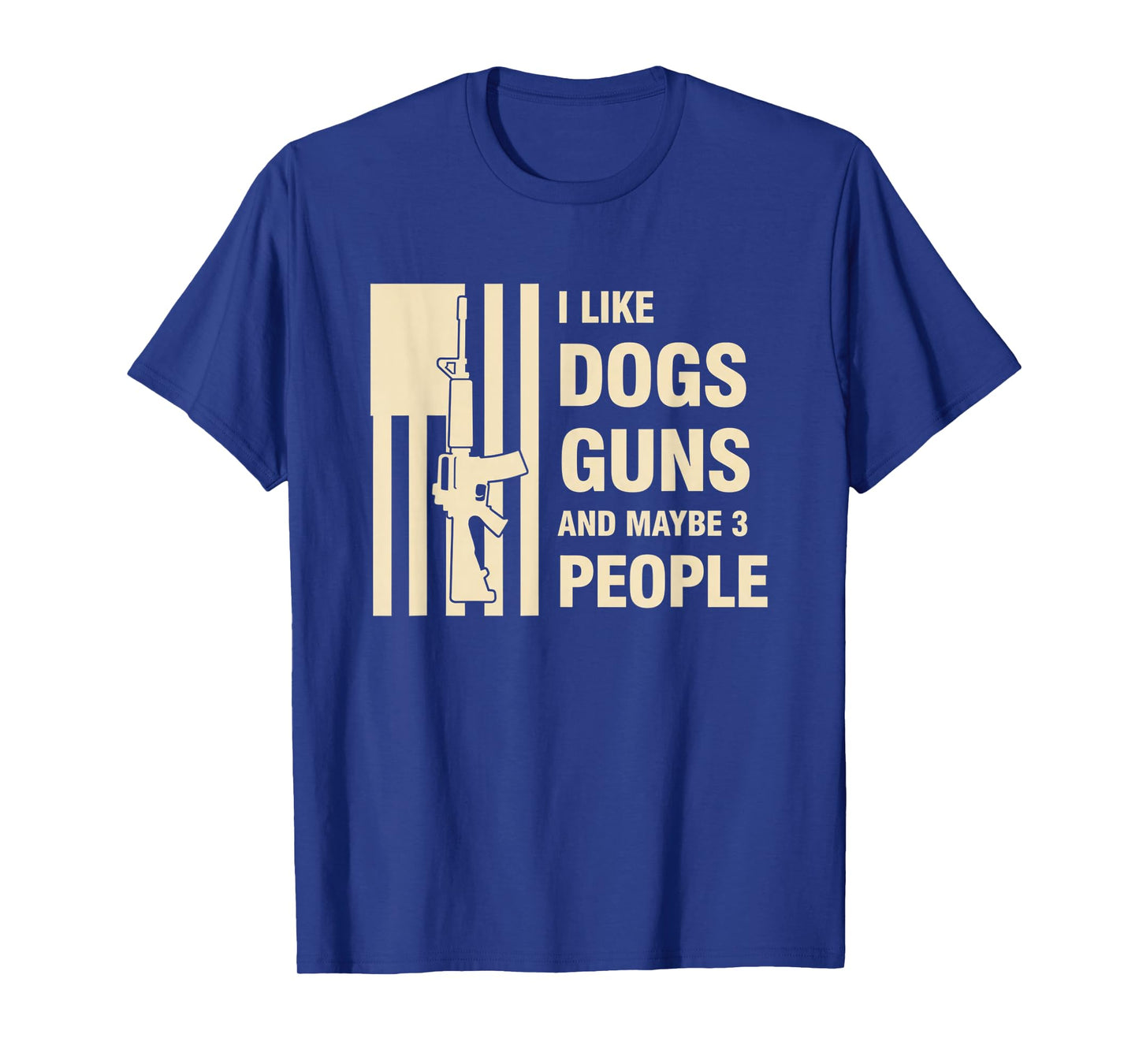 Dog Lover I Like Dogs, Guns and Maybe 3 People T-Shirt
