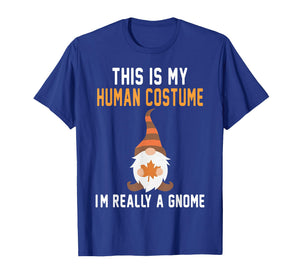 This is My Human Costume I'm Really A Gnome Halloween T-Shirt