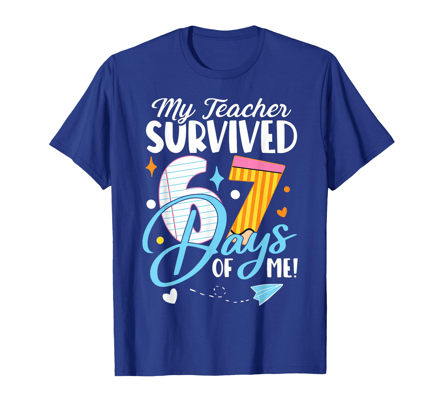 My Teacher Survived 67 Days of Me Funny Six Seven 6 7 Meme T-Shirt