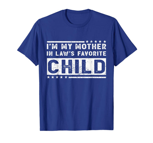 I'm My Mother in Law's Favorite Child Funny Son in Law T-Shirt