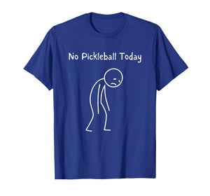 No Pickleball Today - Pickleball Player Pickleball Lover T-Shirt