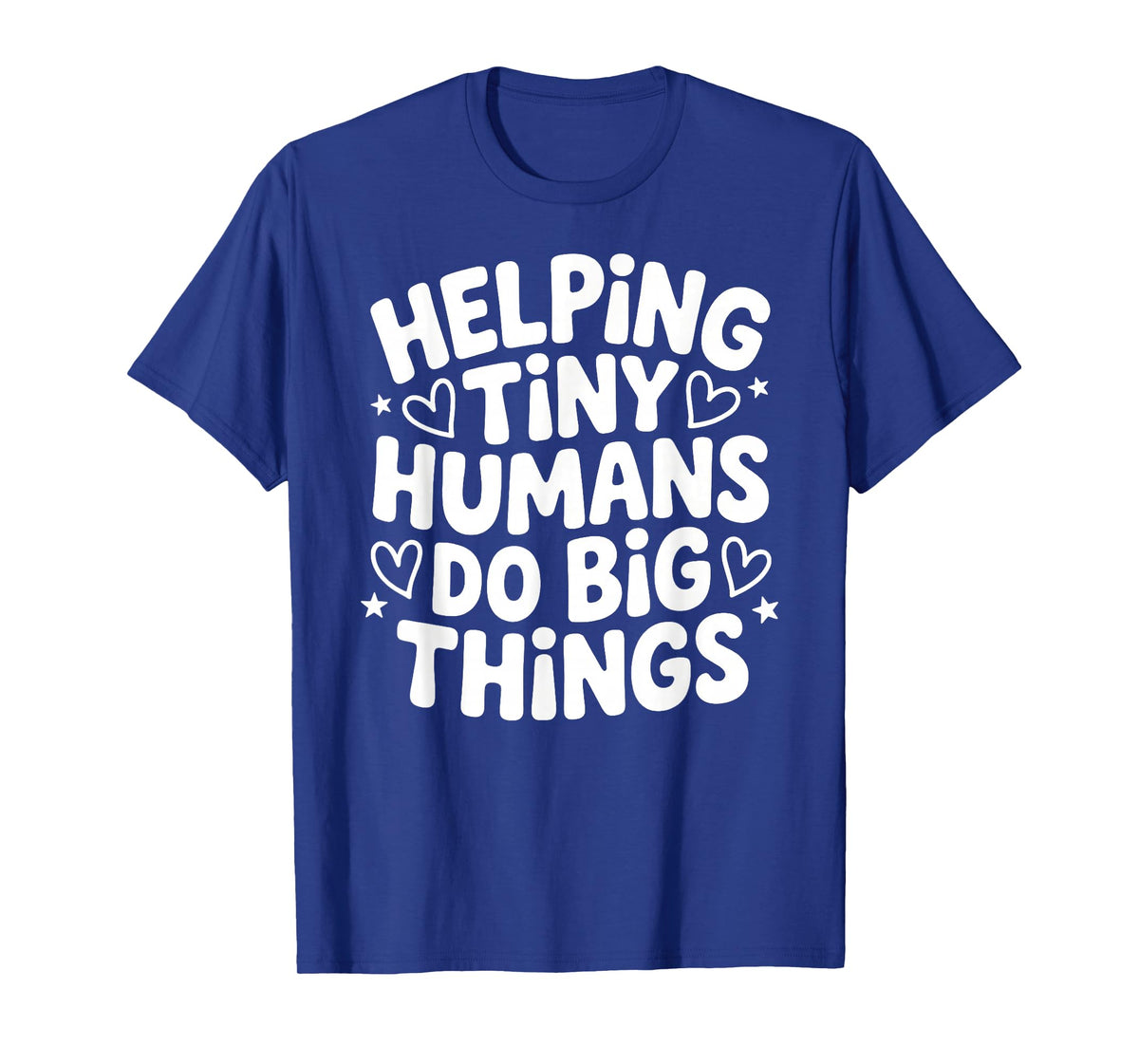Helping Tiny Human Do Big Things Funny Saying Quote T-Shirt