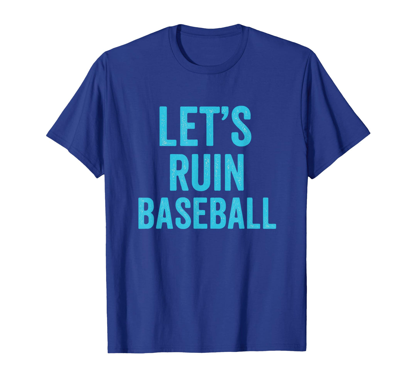 Let's Ruin Baseball, Baseball Humor, Sarcastic Baseball T-Shirt