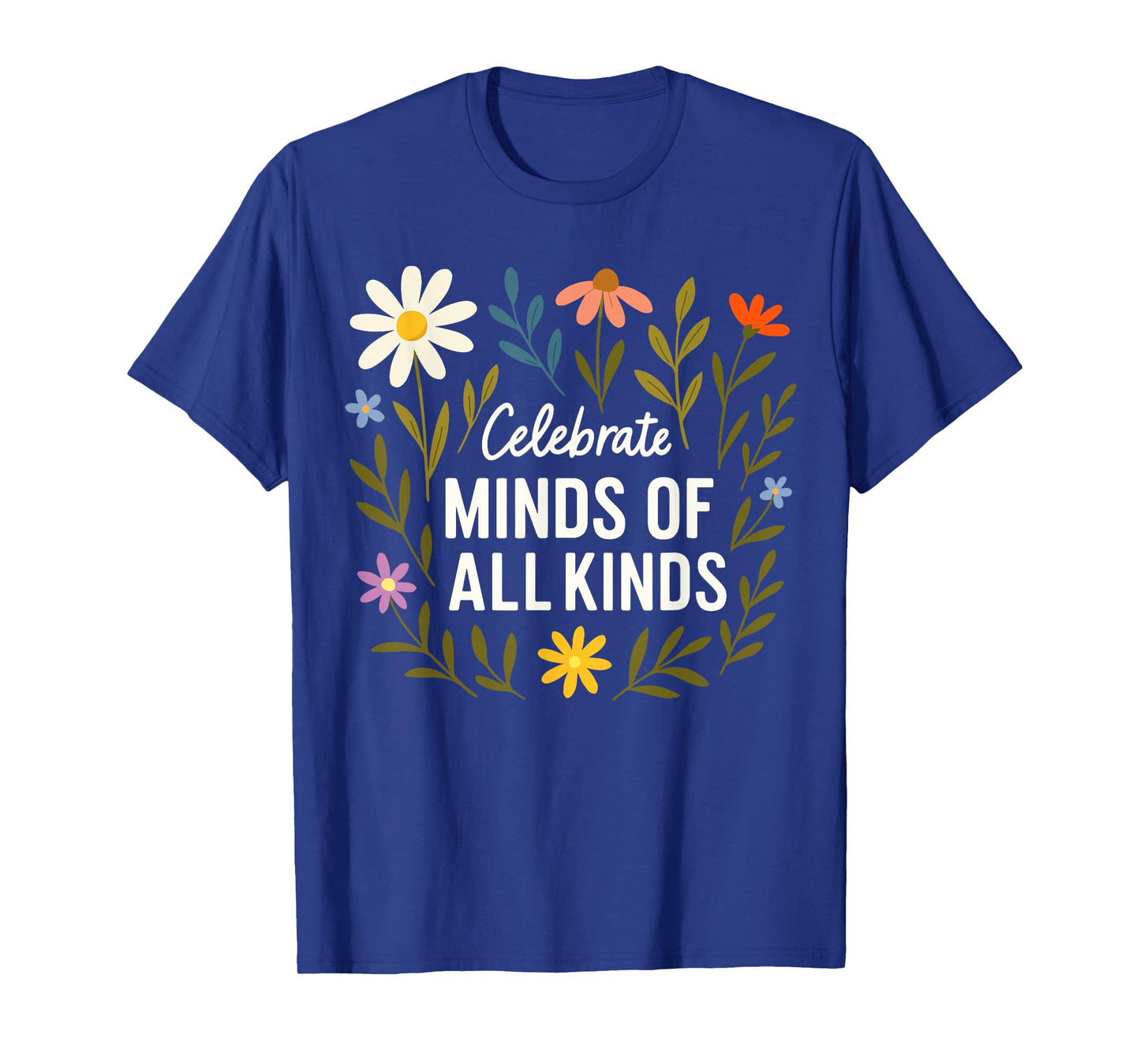 Celebrate Minds of All Kinds Flowers Neurodiversity Autism T-Shirt