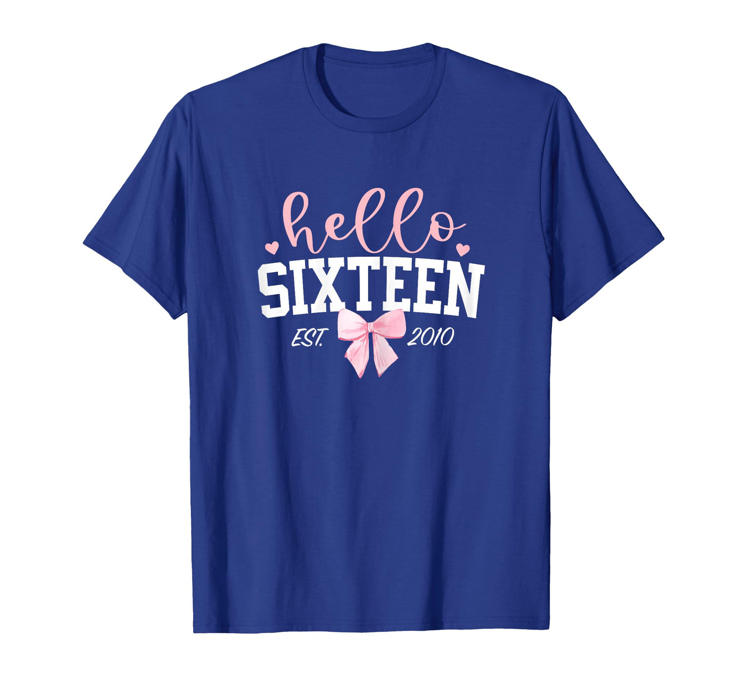 Hello Sixteen Est 2010 16th Birthday Girl Turning 16 T-Shirt
