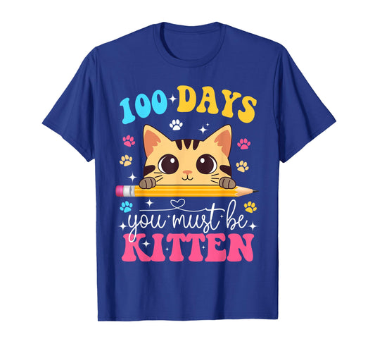 100 Days You Must Be Kitten Cat 100th Day of School Girls T-Shirt