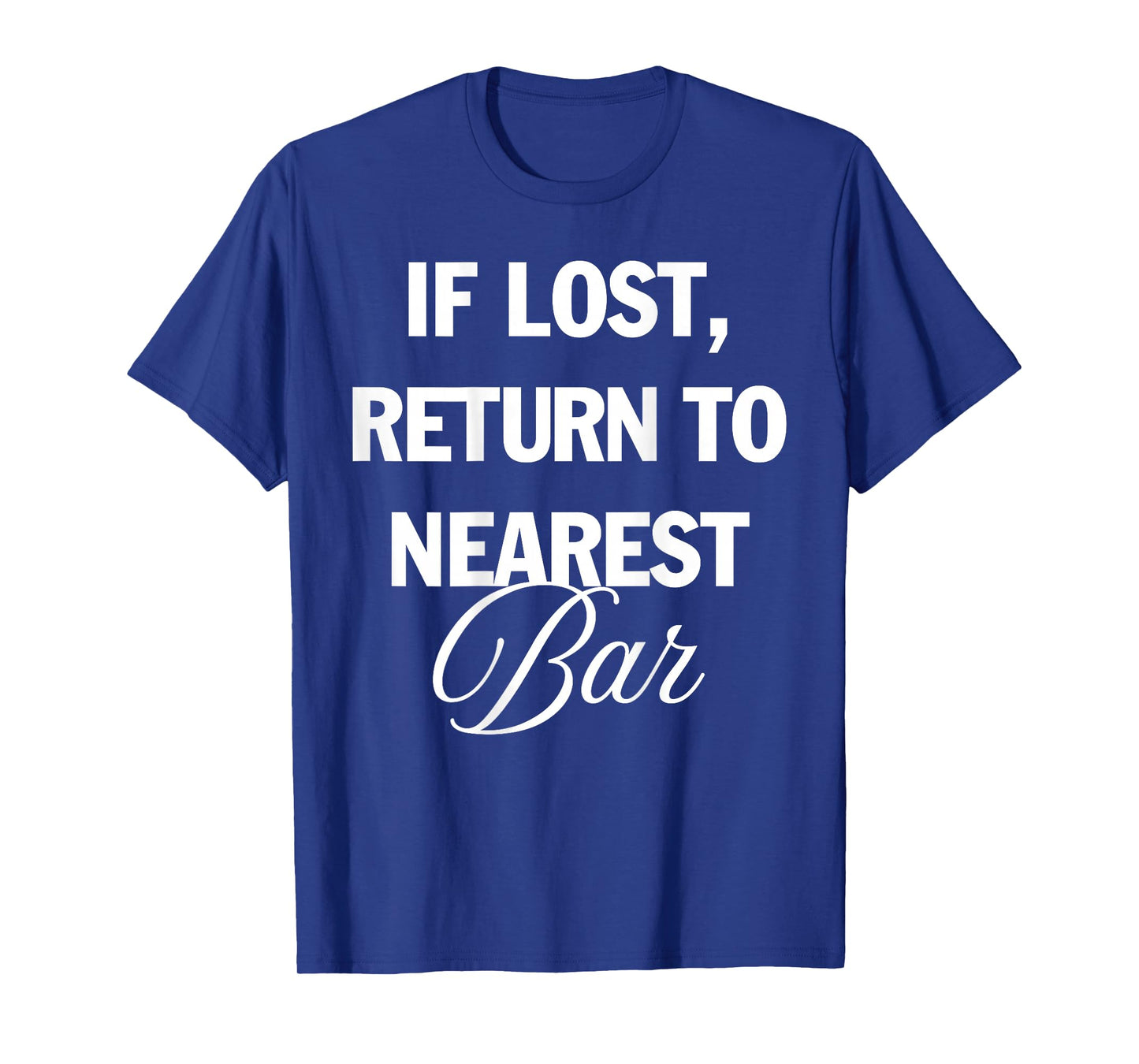 If Lost Return to Nearest Bar Funny Drinking Club Bar Lover T-Shirt