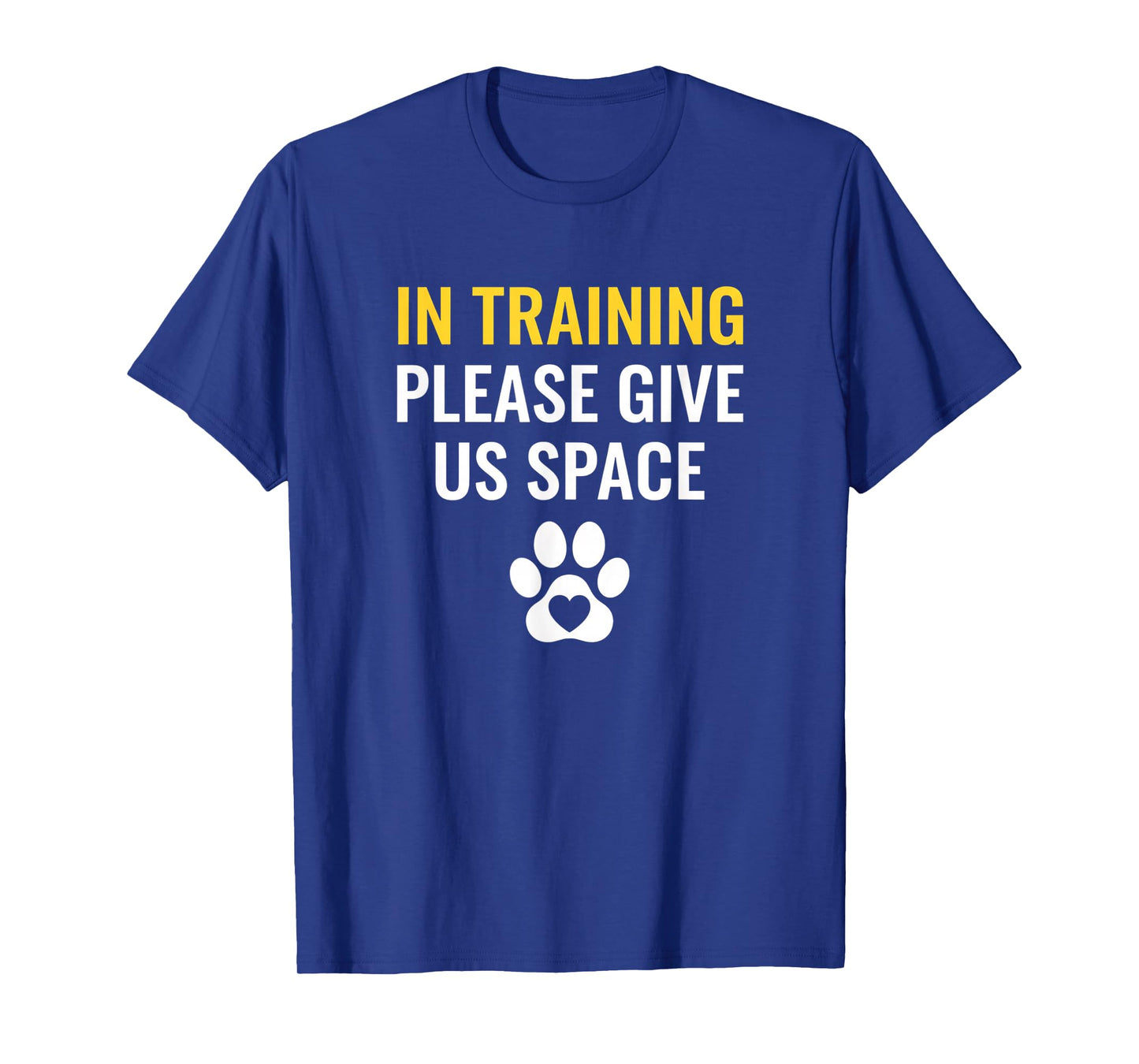Dog in Training Please Give Us Space, Puppy Training Paw T-Shirt