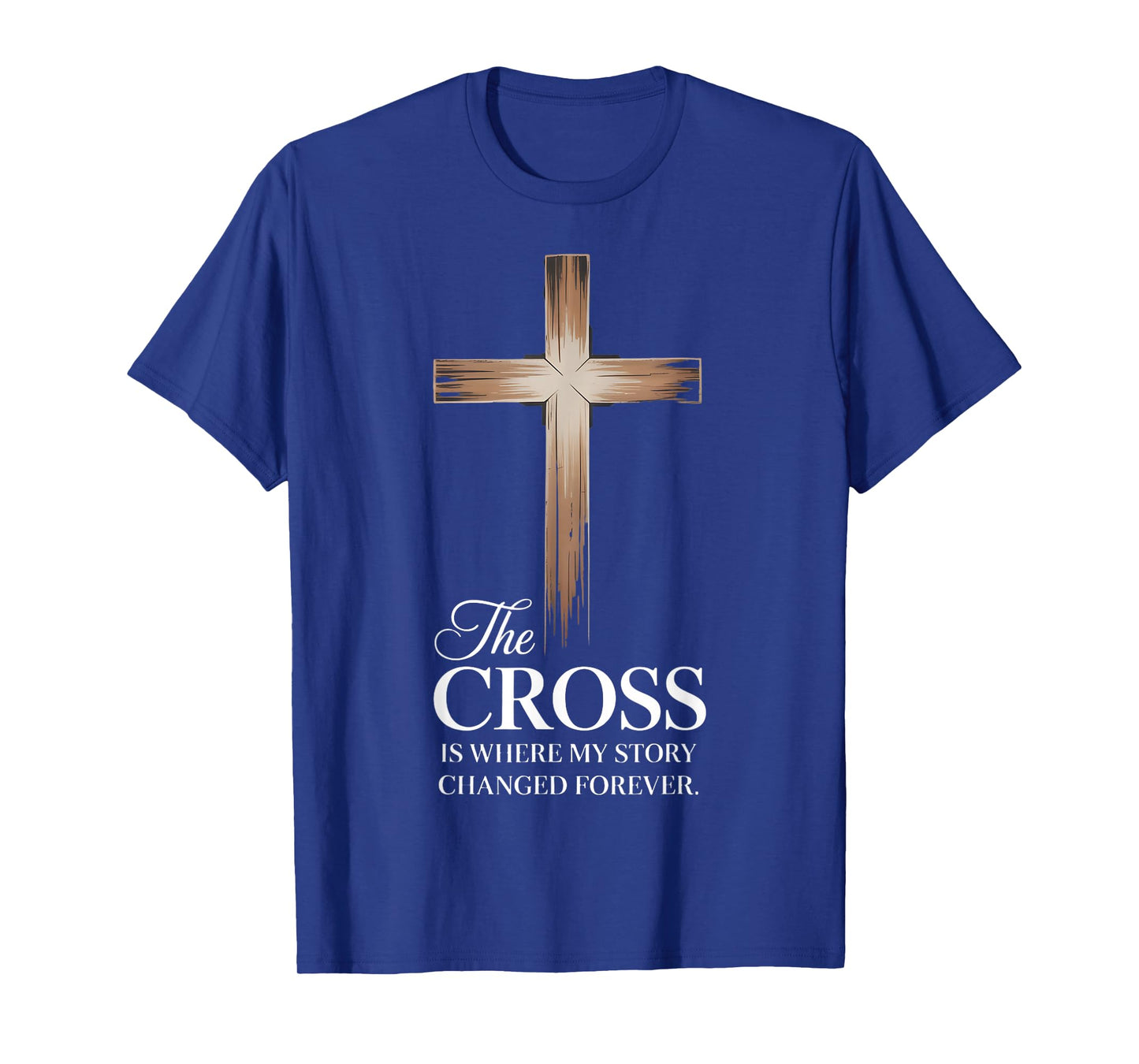 The Cross is Where My Story Changed Forever: Christian Faith T-Shirt