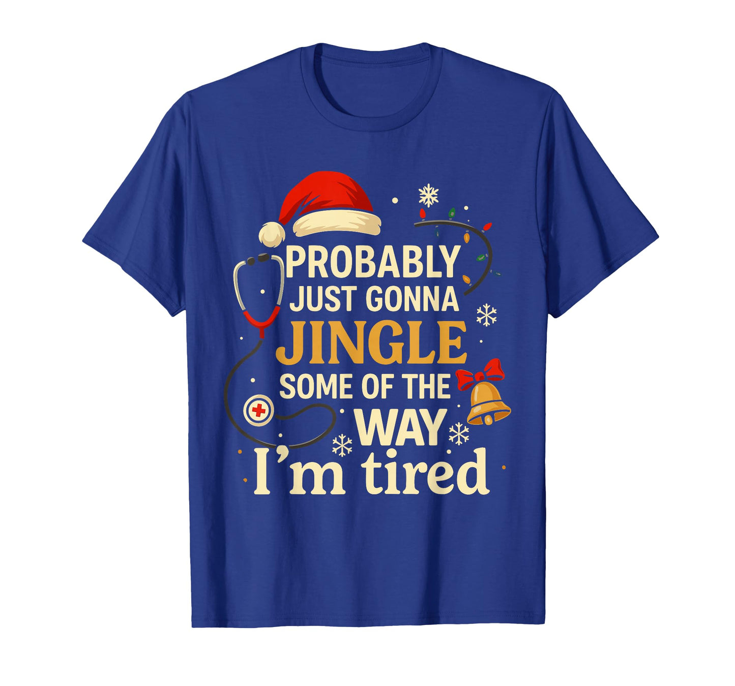 Xmas Nurse Shirt, Probably Just Gonna Jingle Some of The Way T-Shirt
