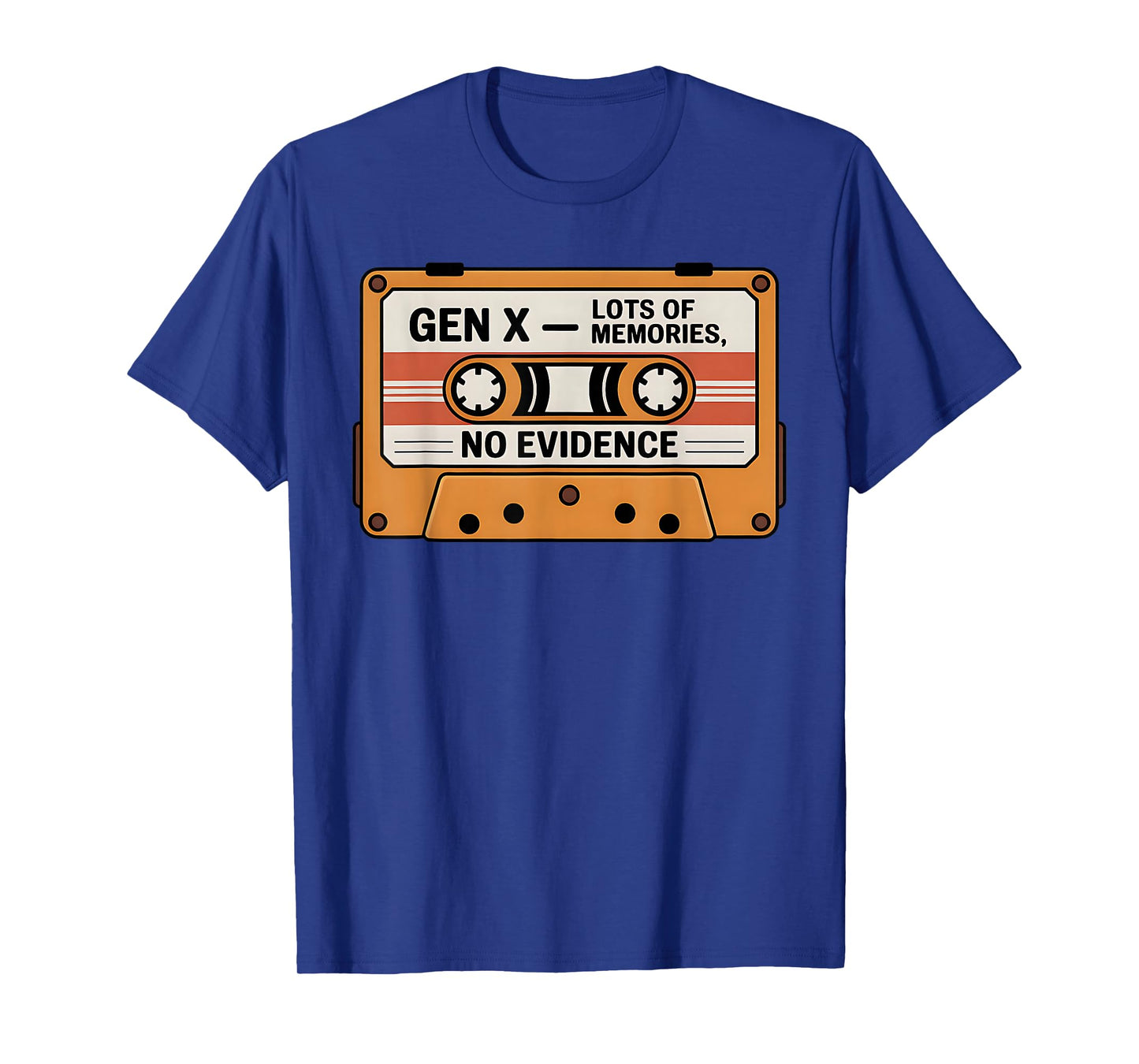 Funny Sarcastic Saying Gen X Lots of Memories No Evidence T-Shirt