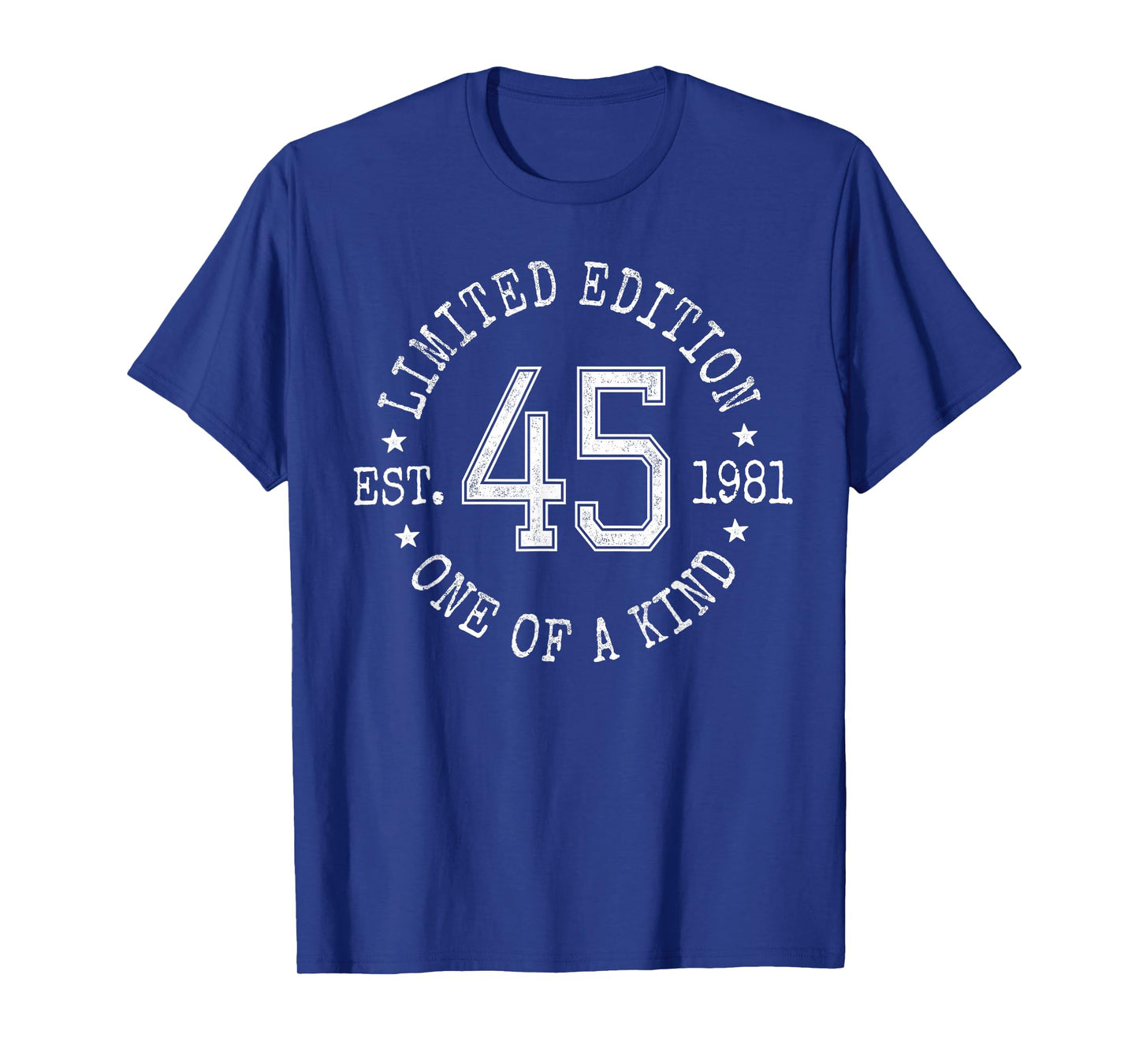 Limited Edition Est 1981 One of a Kind 45th Birthday T-Shirt