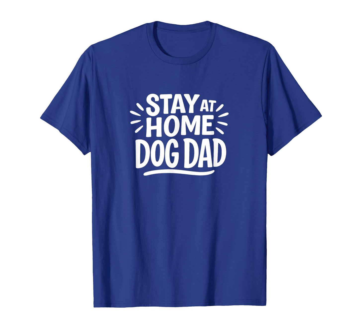 Stay At Home Dog Dad - T-Shirt