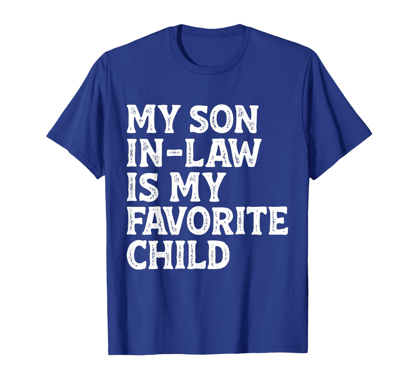 My Son in Law is My Favorite Child Funny Mom Dad Parents T-Shirt