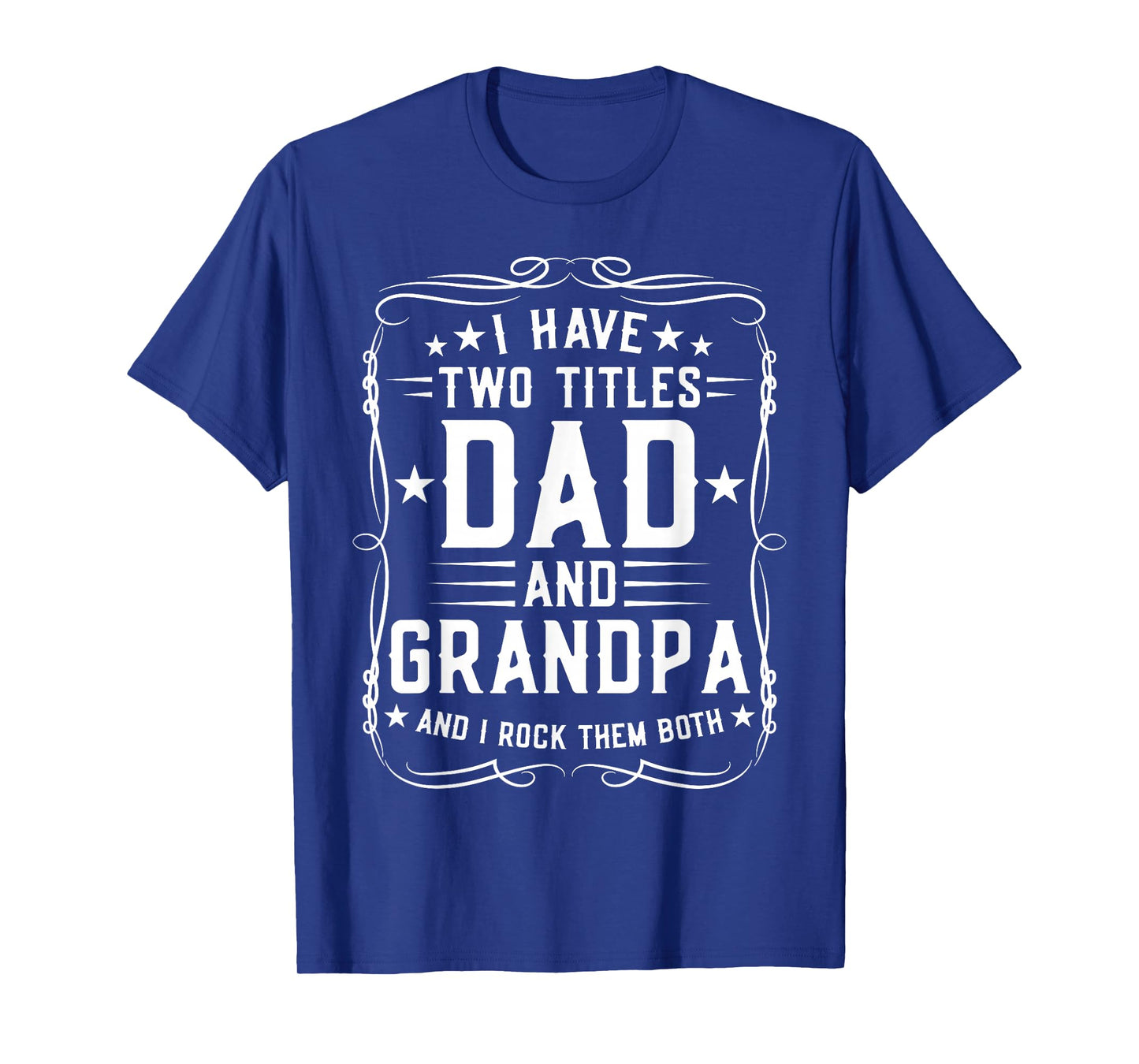 I Have Two Titles Dad and Grandpa Father's Day Proud Grandpa T-Shirt