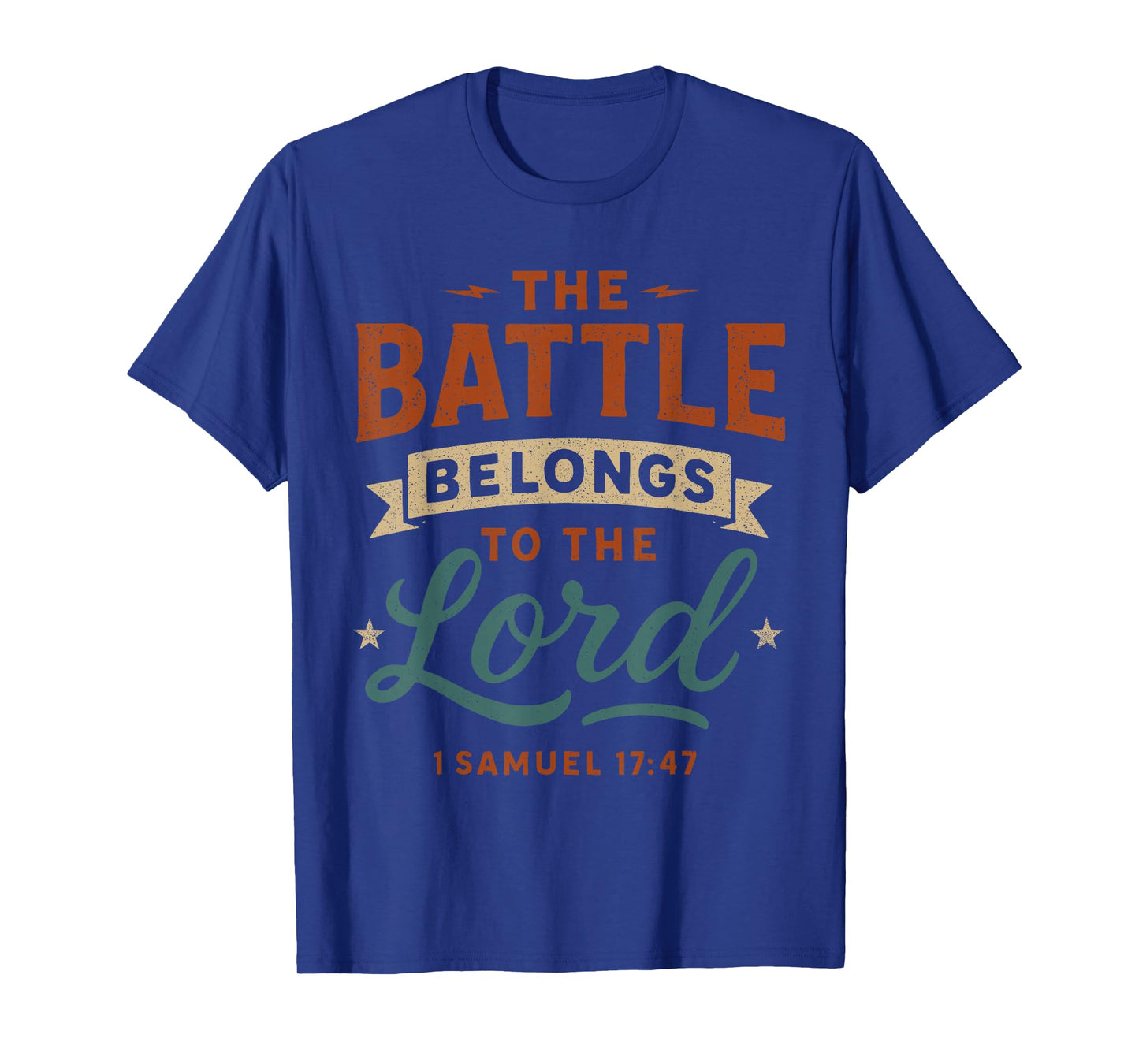 The Battle Belongs to The Lord Samuel 17 47 - Christian T-Shirt