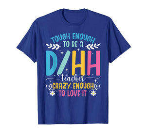 ASL Teacher D/HH Tough Deaf Hard of Hearing Teacher T-Shirt