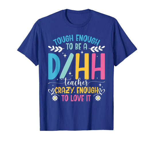 ASL Teacher D/HH Tough Deaf Hard of Hearing Teacher T-Shirt