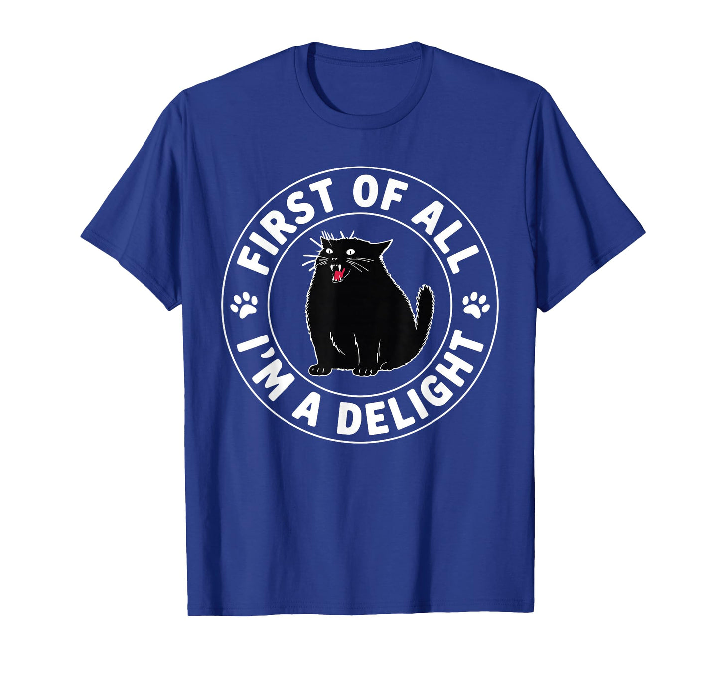 First of All I'm a Delight Roaring Black Cat T-Shirt